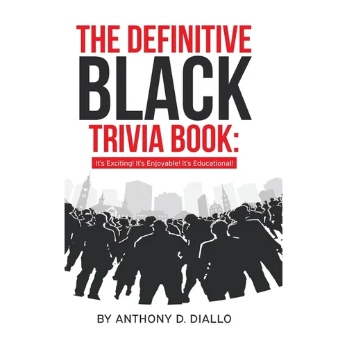 The Definitive Black Trivia Book: It's Exciting! It's Enjoyable! It's Educational! - Hardcover