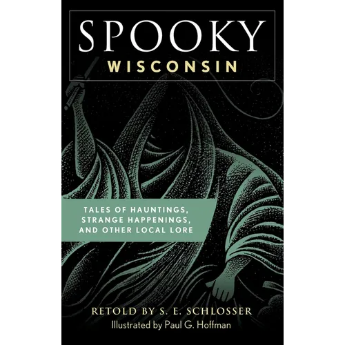 Spooky Wisconsin: Tales of Hauntings, Strange Happenings, and Other Local Lore - Paperback