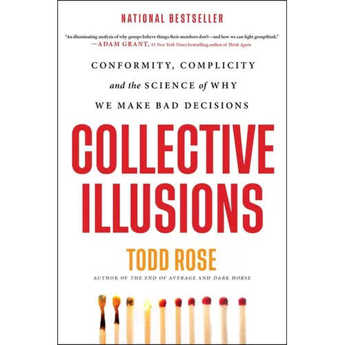 Collective Illusions: Conformity, Complicity, and the Science of Why We Make Bad Decisions - Paperback