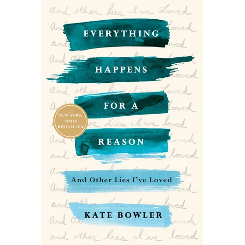 Everything Happens for a Reason: And Other Lies I've Loved - Paperback