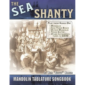 The Sea Shanty Mandolin Songbook: 52 Traditional Sea Songs & Shanties Arranged for Mandolin-Family Instruments - Paperback