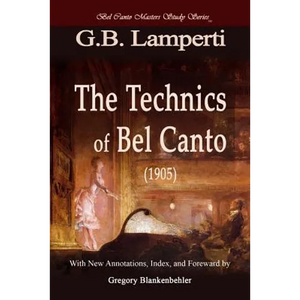 The Technics of Bel Canto (1905): Bel Canto Masters Study Series - Paperback
