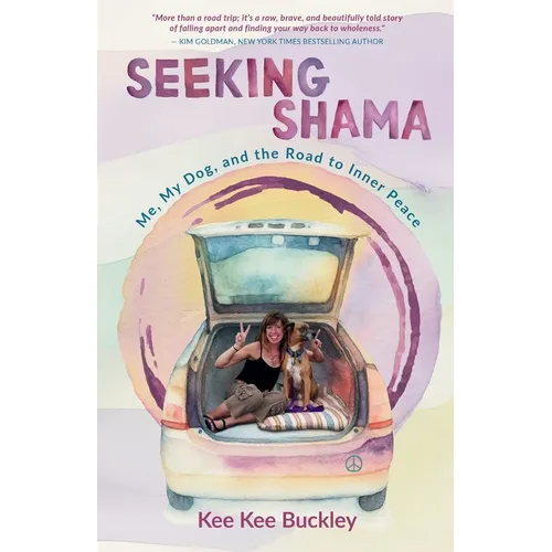 Seeking Shama: Me, My Dog, and the Road to Inner Peace - Paperback