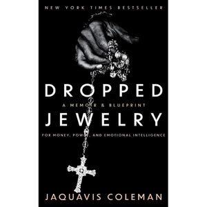 Dropped Jewelry: Memoir and Blueprint to Money, Power, and Emotional Intelligence - Paperback