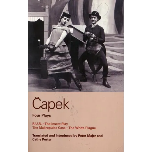 Capek Four Plays: R. U. R.; The Insect Play; The Makropulos Case; The White Plague - Paperback