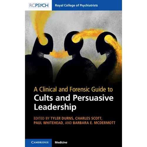A Clinical and Forensic Guide to Cults and Persuasive Leadership - Paperback