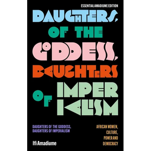 Daughters of the Goddess, Daughters of Imperialism: African Women, Culture, Power and Democracy - Paperback