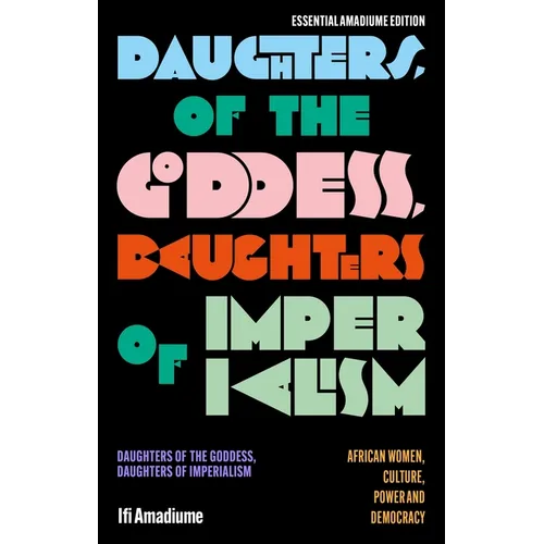 Daughters of the Goddess, Daughters of Imperialism: African Women, Culture, Power and Democracy - Paperback
