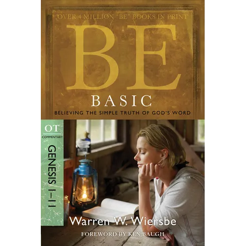 Be Basic: Believing the Simple Truth of God's Word, Genesis 1-11 - Paperback