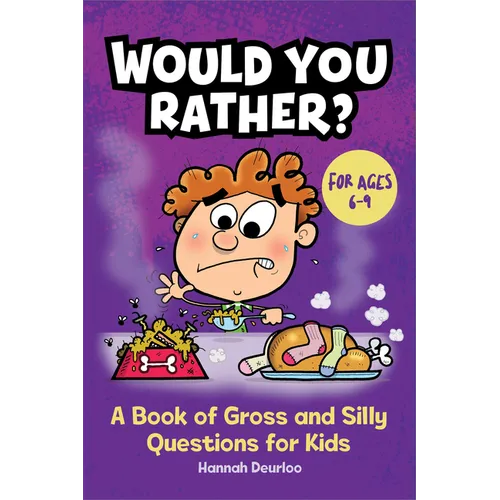 Would You Rather?: A Book of Gross and Silly Questions for Kids - Paperback
