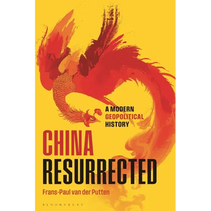China Resurrected: A Modern Geopolitical History - Paperback