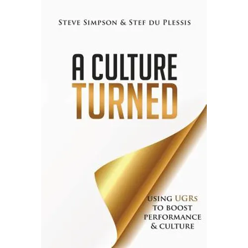 A Culture Turned: Using UGRs to boost performance & culture - Paperback