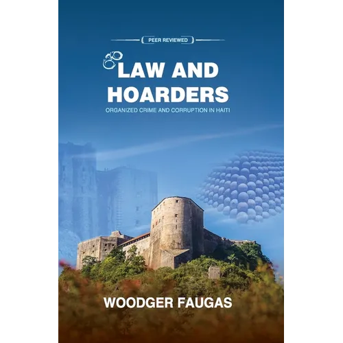 Law and Hoarders: Organized Crime and Corruption in Haiti - Hardcover