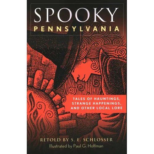 Spooky Pennsylvania: Tales of Hauntings, Strange Happenings, and Other Local Lore - Paperback