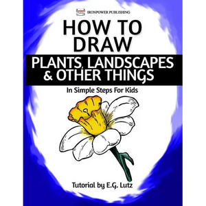 How to Draw Plants, Landscapes & Other Things - In Simple Steps For Kids - Paperback