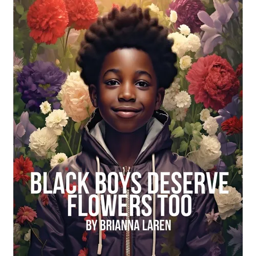 Black Boys Deserve Flowers Too - Paperback