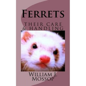 Ferrets: Their Care & Handling - Paperback