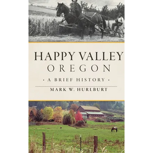 Happy Valley, Oregon: A Brief History - Hardcover
