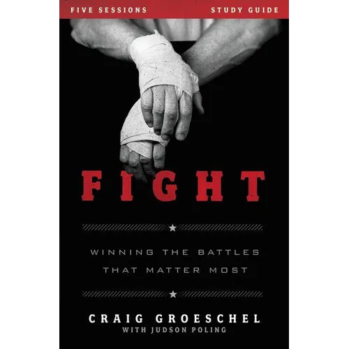 Fight Bible Study Guide: Winning the Battles That Matter Most - Paperback