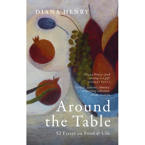 Around the Table: 52 Essays on Food and Life - Hardcover