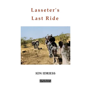 Lasseter's Last Ride: An Epic in Central Australian Gold Discovery - Paperback