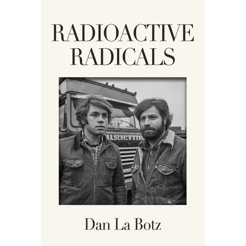 Radioactive Radicals: A Novel of Labor and the Left - Paperback