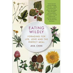 Eating Wildly: Foraging for Life, Love and the Perfect Meal - Paperback