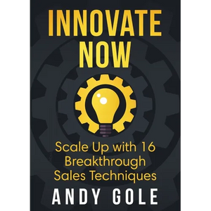 Innovate Now Scale up with 16 Breakthrough Sales Techniques - Paperback