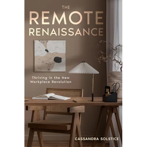 The Remote Renaissance: Thriving in the New Workplace Revolution - Paperback