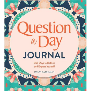 Question a Day Journal: 365 Days to Reflect and Express Yourself - Hardcover