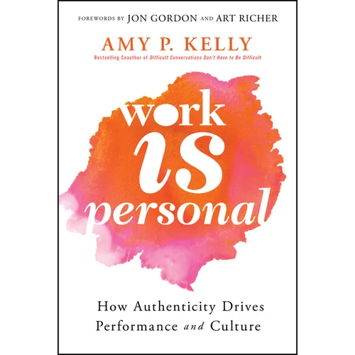 Work Is Personal: How Authenticity Drives Performance and Culture - Hardcover