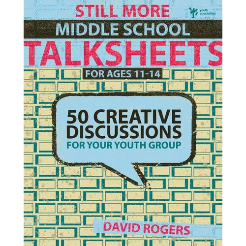 The Still More Middle School Talksheets: 50 Creative Discussions for Your Youth Group - Paperback