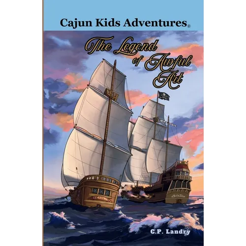 Cajun Kids Adventures- Volume Six: The Legend of Awful Art - Paperback