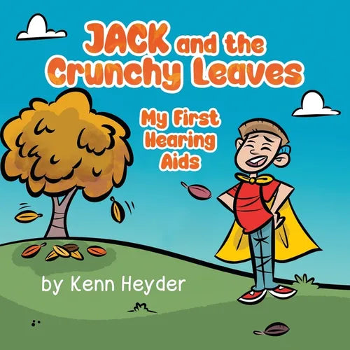 Jack and the Crunchy Leaves: My First Hearing Aids - Paperback