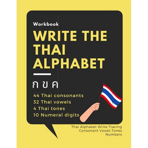 Write the Thai Alphabet Workbook: Thai Alphabet Write Tracing Consonant Vowel Tones Numbers - Paperback