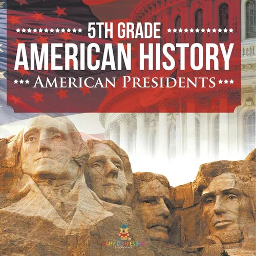 5th Grade American History: American Presidents - Paperback