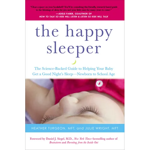 The Happy Sleeper: The Science-Backed Guide to Helping Your Baby Get a Good Night's Sleep-Newborn to School Age - Paperback