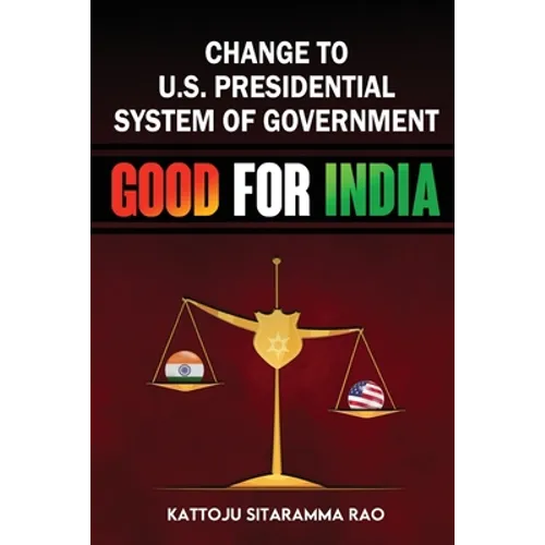 Change to US Presidential System of Government - Good for India - Paperback