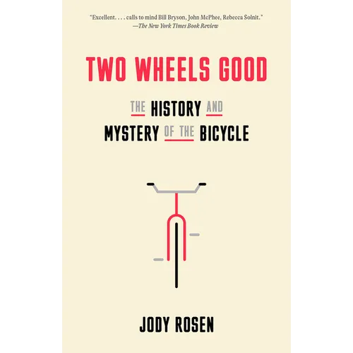Two Wheels Good: The History and Mystery of the Bicycle - Paperback