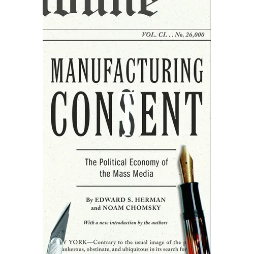 Manufacturing Consent: The Political Economy of the Mass Media - Paperback