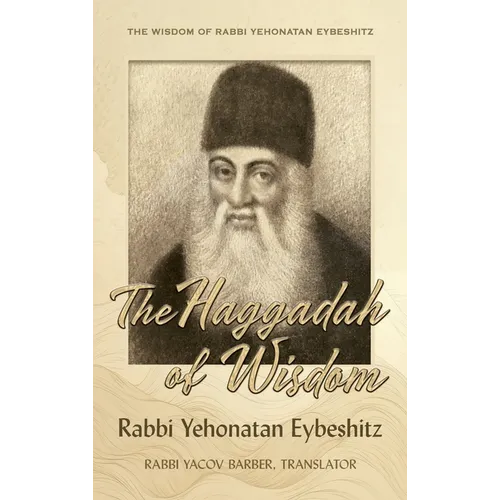 Haggadah of Wisdom: by Rabbi Yehonatan Eybeshitz - Hardcover