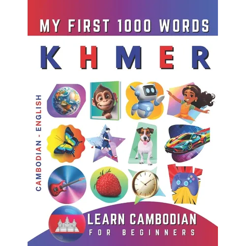 Learn Khmer for Beginners, My First 1000 Words: Bilingual Cambodian - English Language Learning Book for Kids & Adults - Paperback