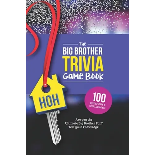 The Big Brother Trivia Game Book: Trivia for the Ultimate Fan of the TV Show - Paperback
