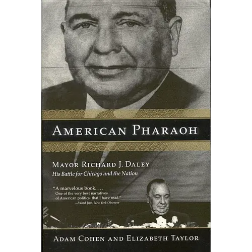 American Pharaoh: Mayor Richard J. Daley: His Battle for Chicago and the Nation - Paperback