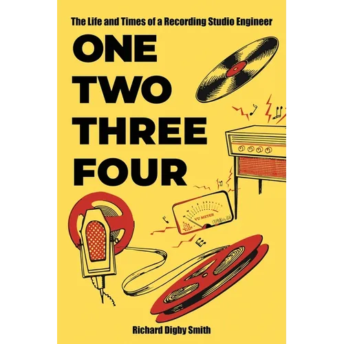 One, Two, Three, Four: The Life and Times of a Recording Studio Engineer - Paperback