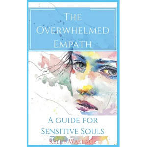The Overwhelmed Empath - A Guide For Sensitive Souls - Paperback