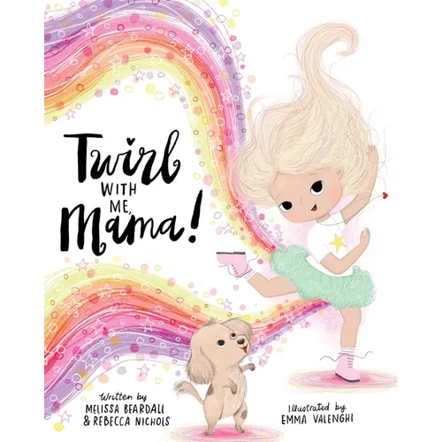 Twirl with Me, Mama!: Helping a Child Understand a Loved One with a Chronic Illness - Paperback