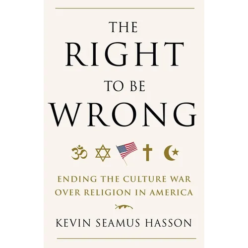 The Right to Be Wrong: Ending the Culture War Over Religion in America - Paperback