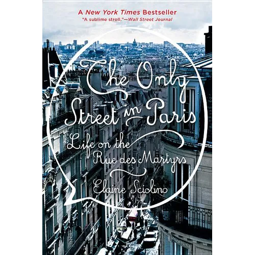 The Only Street in Paris: Life on the Rue Des Martyrs - Paperback