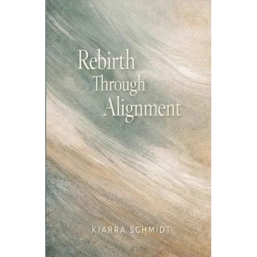 Rebirth Through Alignment - Paperback